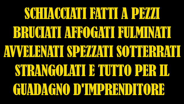 L’Osservatorio Nazionale di Bologna segnala che anche l’ANSA dimezza i morti sul lavoro, nel solo giorno del 25 sono 9 e non 5 come la raccontano. Questa strage è il risultato del “lasciar fare” che governo e sindacati collaborativi garantiscono a padroni grandi e piccoli. 